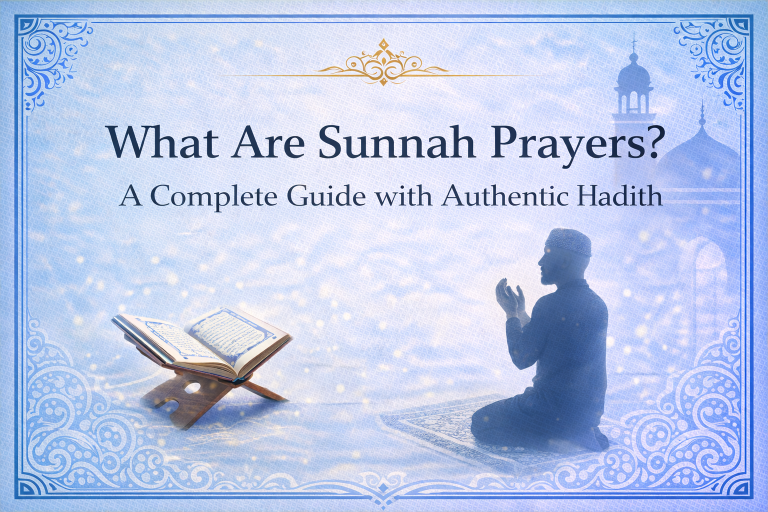 What Are Sunnah Prayers? A Complete Guide with Authentic Hadith
