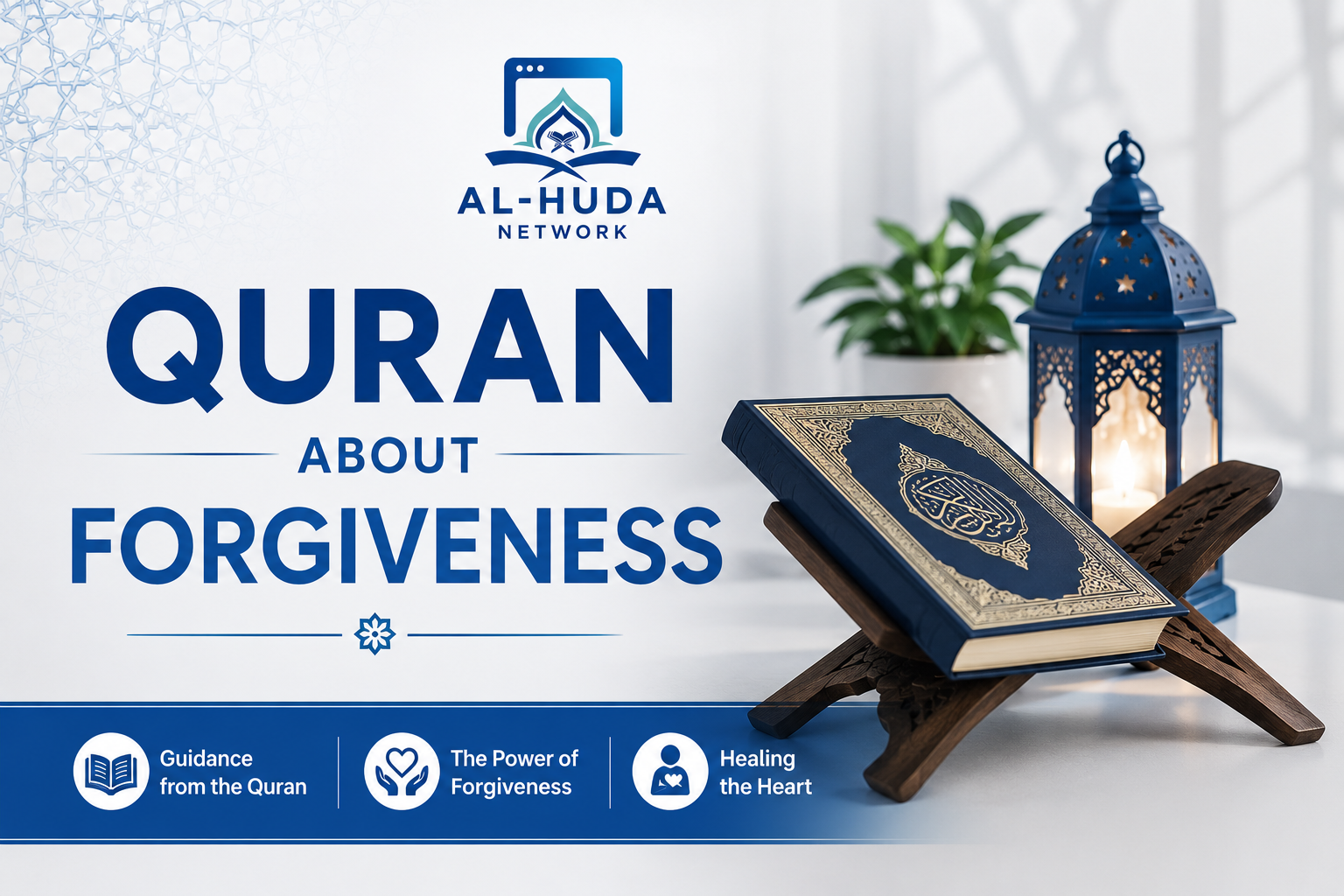 Quran about forgiveness with open Quran and Islamic lantern symbolising Allah's mercy, repentance, and spiritual healing